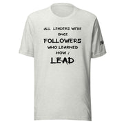 ALL LEADERS WERE ONCE FOLLOWERS WHO LEARNED HOW 2 LEAD