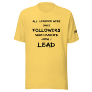 ALL LEADERS WERE ONCE FOLLOWERS WHO LEARNED HOW 2 LEAD